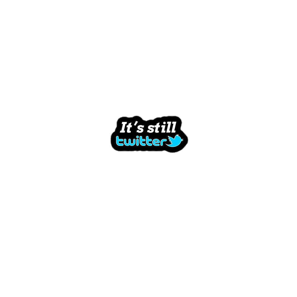 "It's Still Twitter" Sticker S-Tier Loot