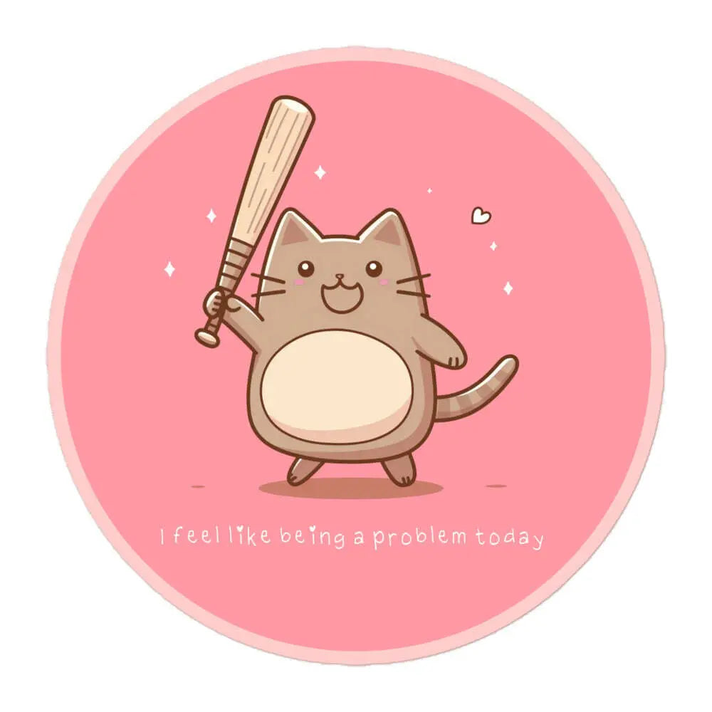 I Feel Like Being a Problem Today Stickers S-Tier Loot