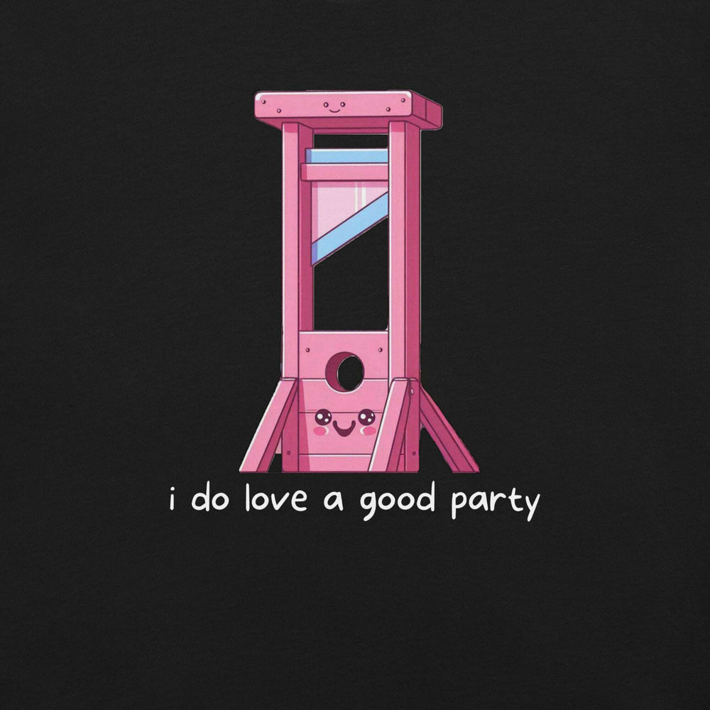 i-do-love-a-good-party-t-shirt-----s-tier-loot-35476618