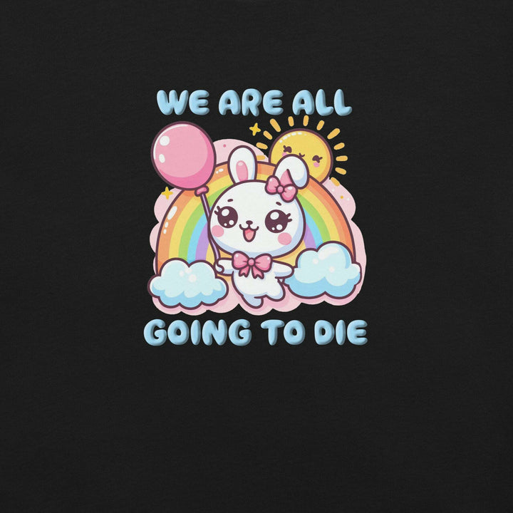 we-are-all-going-to-die-t-shirt-----s-tier-loot-35476700