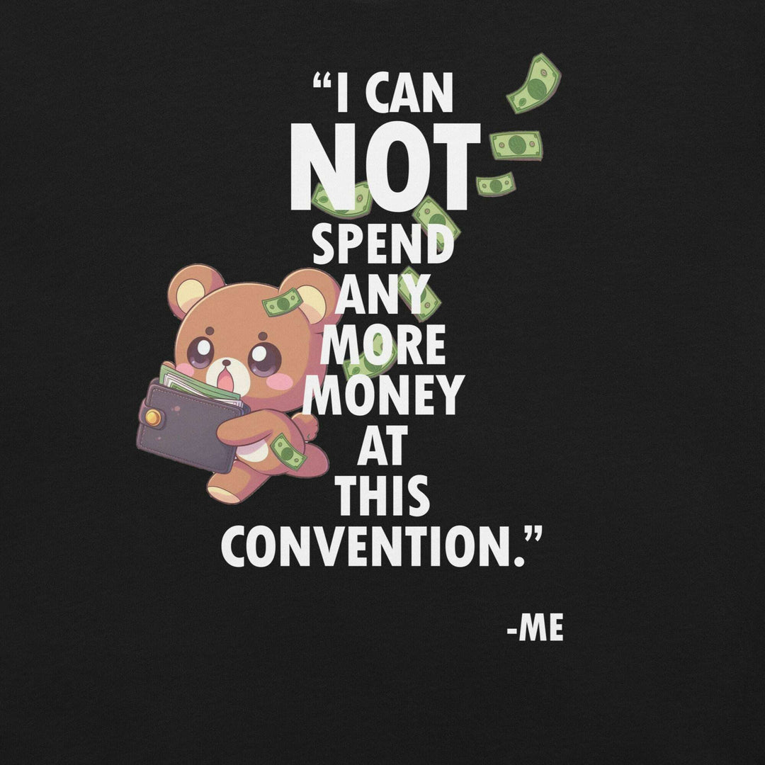i-can-not-spend-any-more-money-at-this-convention-t-shirt-----s-tier-loot-35476765