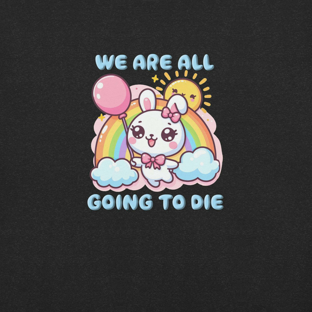 we-are-all-going-to-die-t-shirt-----s-tier-loot-35476698