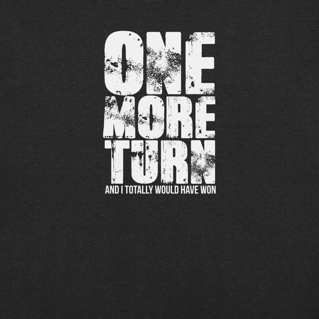 one-more-turn-t-shirt-----s-tier-loot-35476893