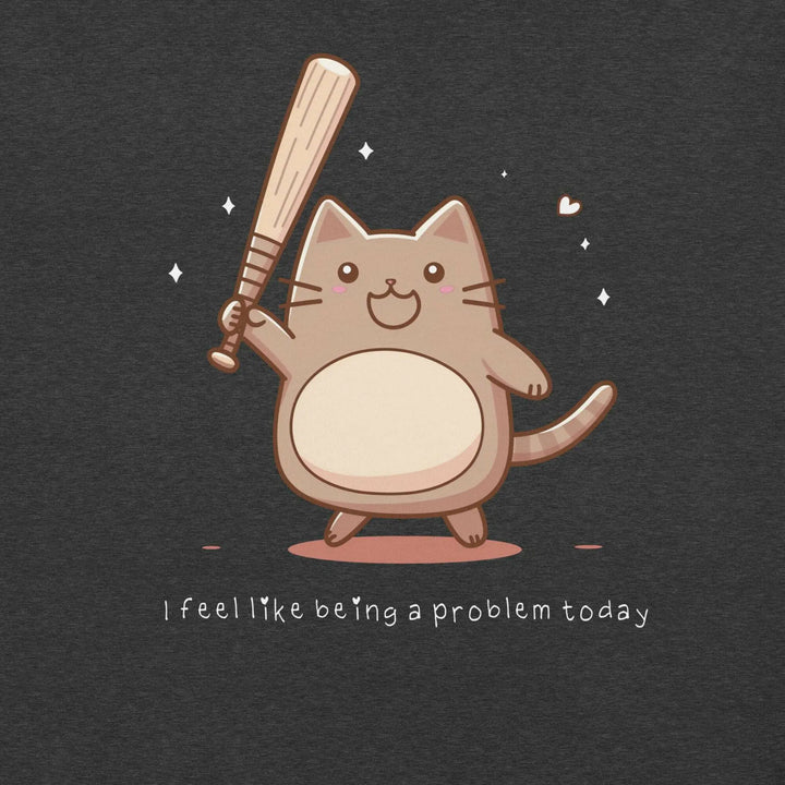 "I Feel Like Being a Problem Today" T-Shirt S-Tier Loot