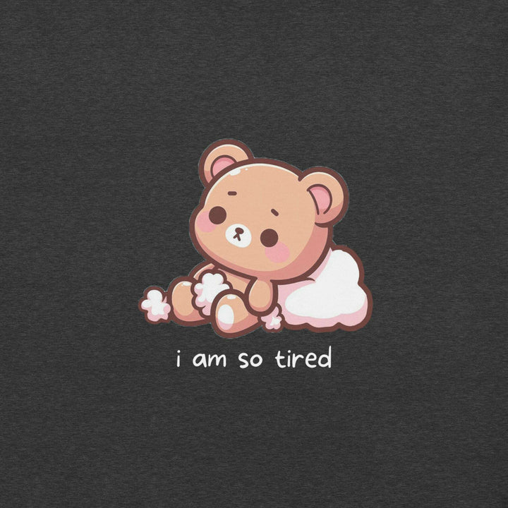 i-am-so-tired-unisex-t-shirt-----s-tier-loot-35476635