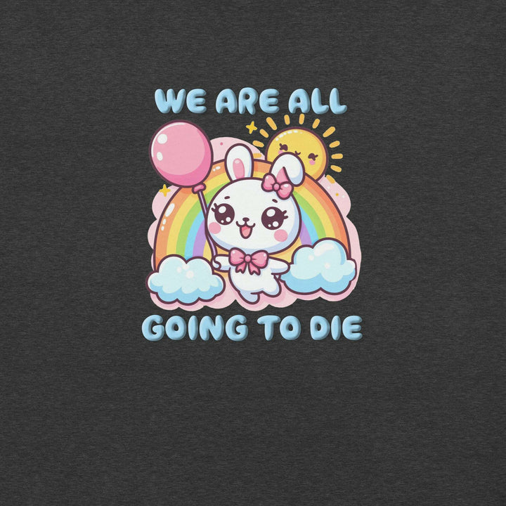 we-are-all-going-to-die-t-shirt-----s-tier-loot-35476704