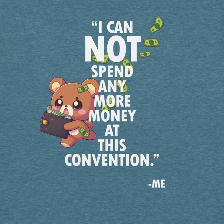 i-can-not-spend-any-more-money-at-this-convention-t-shirt-----s-tier-loot-35476771