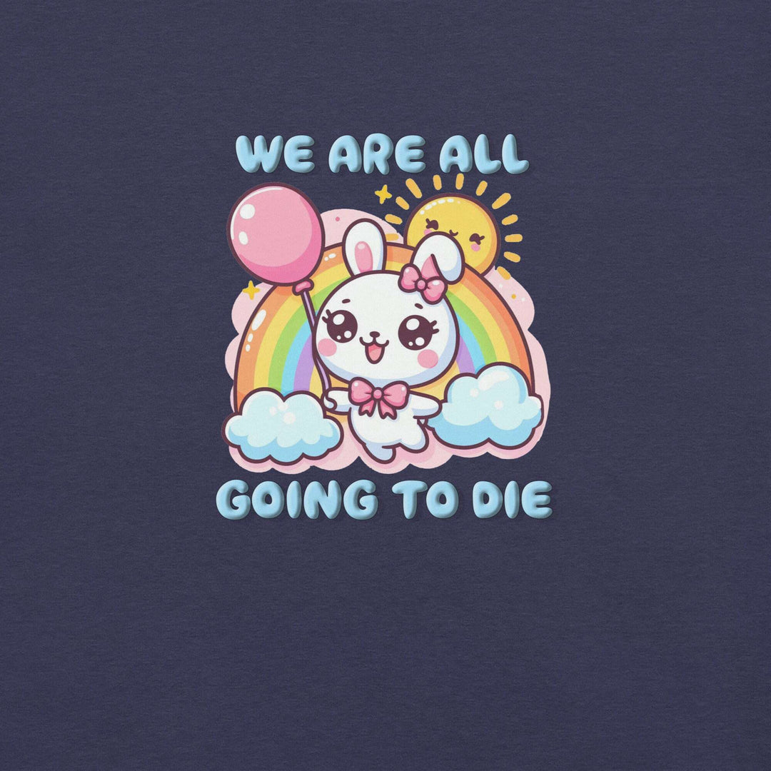 we-are-all-going-to-die-t-shirt-----s-tier-loot-35476702