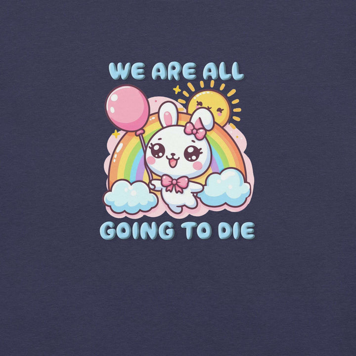 we-are-all-going-to-die-t-shirt-----s-tier-loot-35476702
