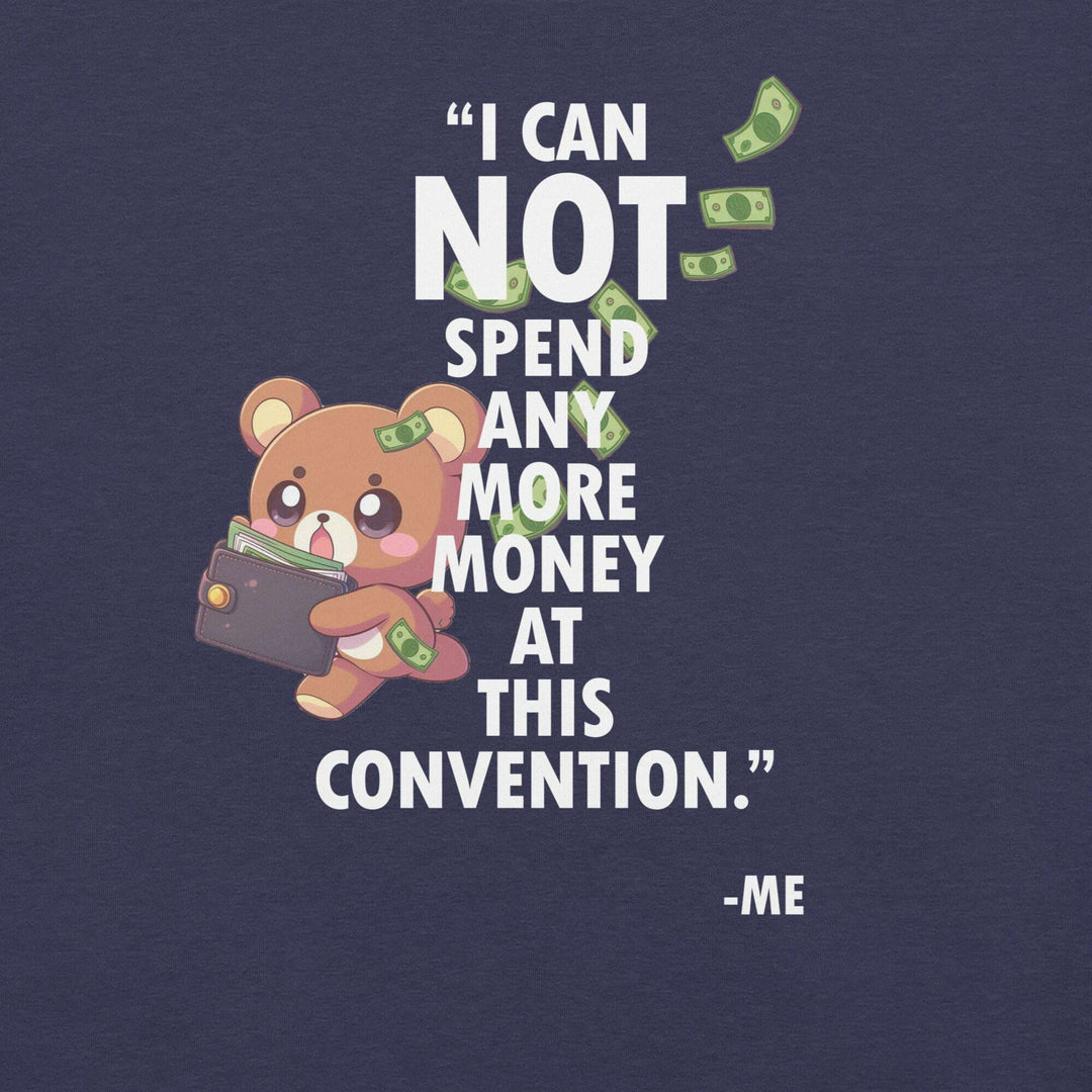 i-can-not-spend-any-more-money-at-this-convention-t-shirt-----s-tier-loot-35476766