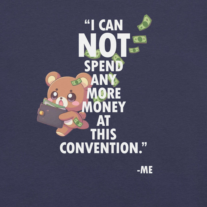 i-can-not-spend-any-more-money-at-this-convention-t-shirt-----s-tier-loot-35476766