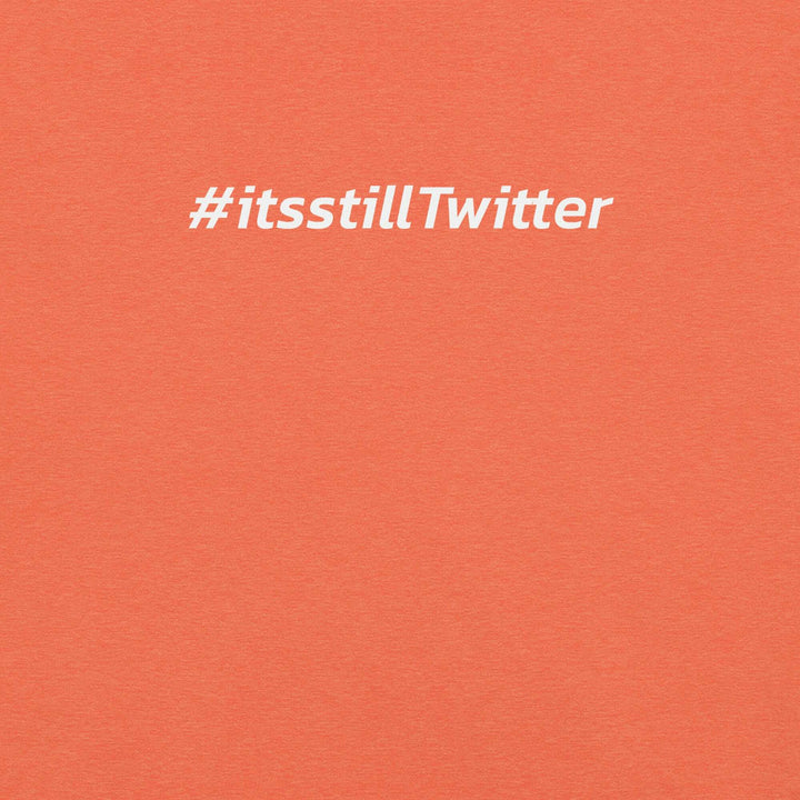 "#ItsStillTwitter" Lawsuit-Free T-shirt S-Tier Loot