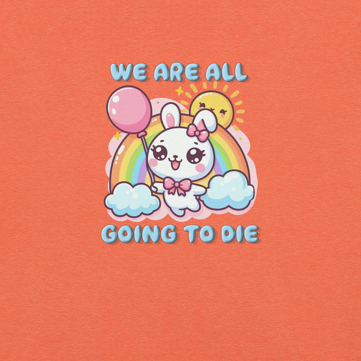 we-are-all-going-to-die-t-shirt-----s-tier-loot-35476709