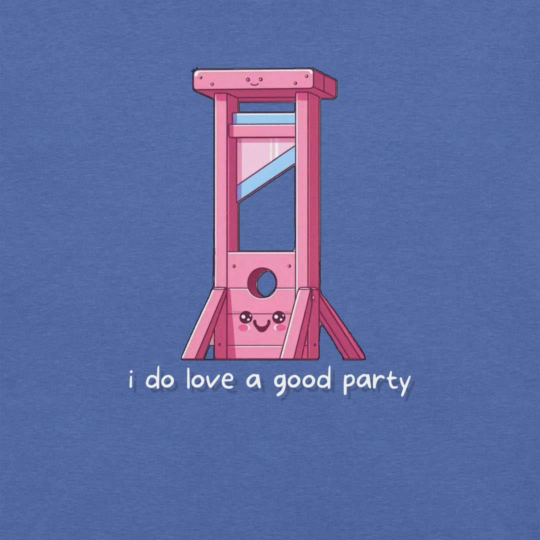 i-do-love-a-good-party-t-shirt-----s-tier-loot-35476626