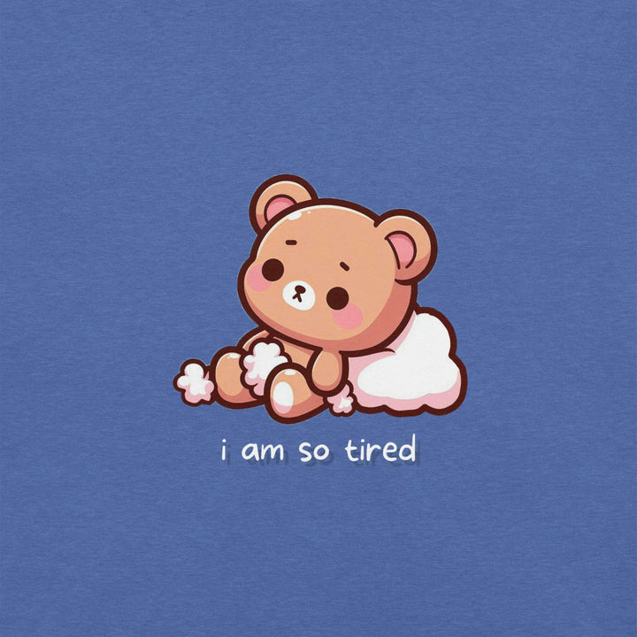 i-am-so-tired-unisex-t-shirt-----s-tier-loot-35476639