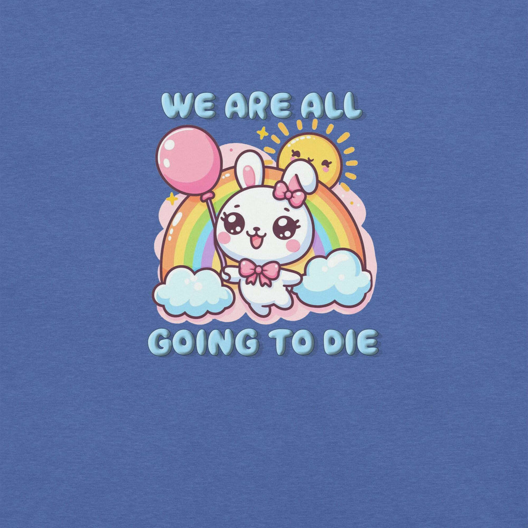 we-are-all-going-to-die-t-shirt-----s-tier-loot-35476708
