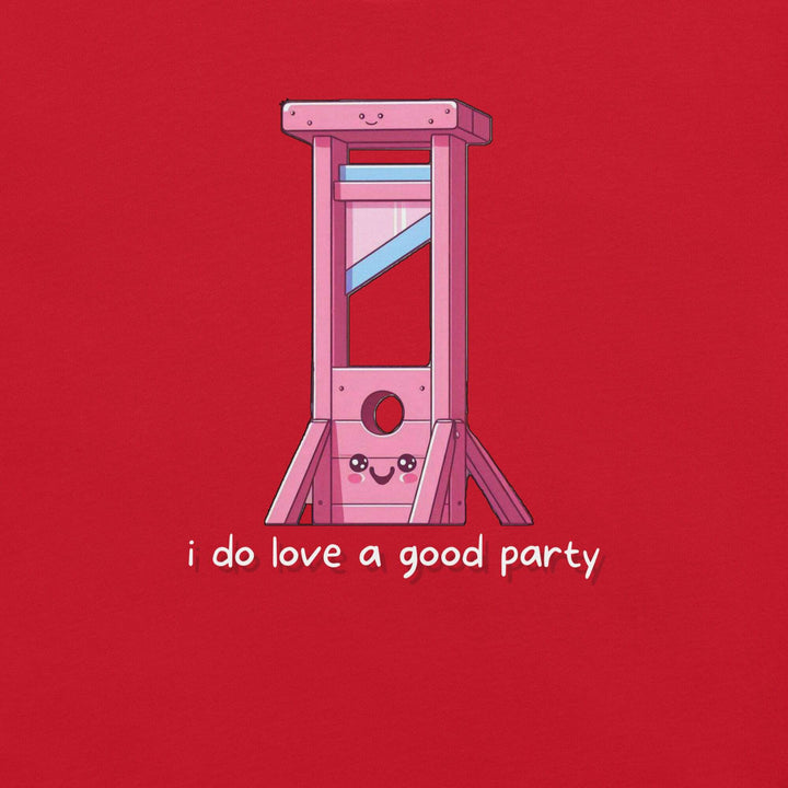 i-do-love-a-good-party-t-shirt-----s-tier-loot-35476621