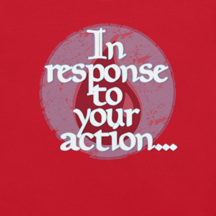 in-response-to-your-action-t-shirt-----s-tier-loot-35476778
